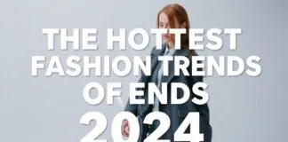 2024’te Moda Dünyasının En Trend Giysi Seçenekleri The Hottest Fashion Trends of 2024