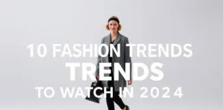 2024’te Takip Edeceğiniz 10 Moda Trendi 10 Fashion Trends to Watch in 2024
