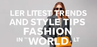 Moda Dünyasının En Güncel Trendleri ve Stil İpucları The Latest Trends and Style Tips in the Fashion World