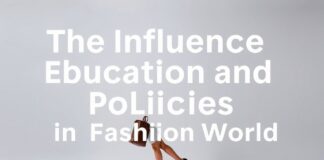 Moda Dünyasında Eğitim ve Politikaların Etkisi The Influence of Education and Policies in the Fashion World