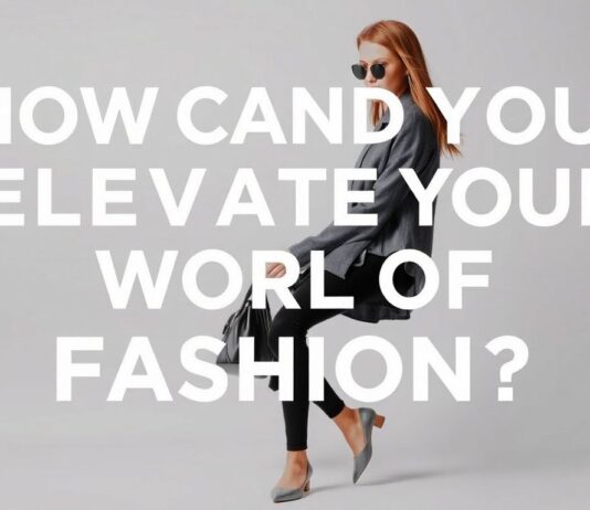 Moda Dünyasında Stilinizi Nasıl Yükseltebilirsiniz? How Can You Elevate Your Style in the World of Fashion?