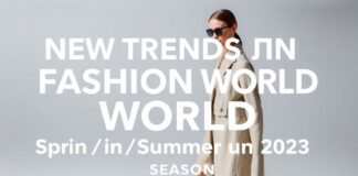 Moda Dünyasında Yeni Trendler: 2023 Bahar/Yaz Sezonu New Trends in the Fashion World: Spring/Summer 2023 Season