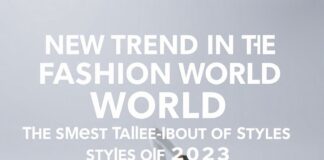 Moda Dünyasında Yeni Trendler: 2023’ün En Çok Konuşulan Stilleri New Trends in the Fashion World: The Most Talked-About Styles of 2023